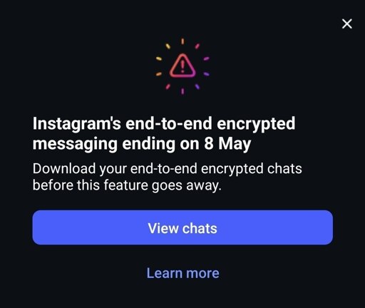 Instagram ends end-to-end encrypted messaging in chats from today.